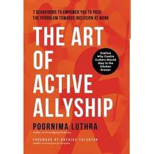 The Art of Active Allyship - by  Poornima Luthra (Hardcover) - 1 of 1