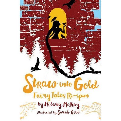  Straw Into Gold - by  Hilary McKay (Paperback) 