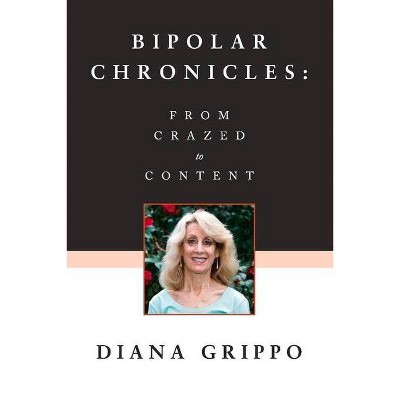 Bipolar Chronicles - by  Diana Grippo (Paperback)