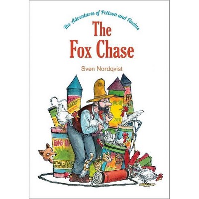 The Fox Chase - (Adventures of Pettson and Findus) by  Sven Nordqvist (Hardcover)