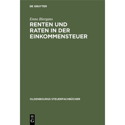 Renten und Raten in der Einkommensteuer - (Oldenbourgs Steuerfachbücher) 4th Edition by  Enno Biergans (Hardcover)