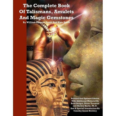 The Complete Book of Talismans, Amulets and Magic Gemstones - by  Kate Pavitt & Brad Steiger & Diane Tessman (Paperback)