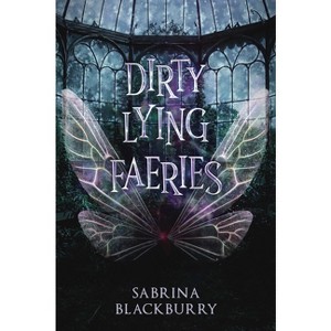 Dirty Lying Faeries - (Enchanted Fates) by Sabrina Blackburry - 1 of 1