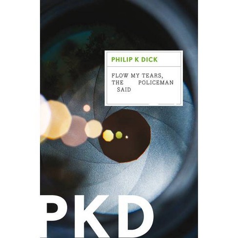 Flow My Tears, the Policeman Said - by  Philip K Dick (Paperback) - image 1 of 1