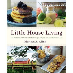 Little House Living - by  Merissa A Alink (Paperback) - 1 of 1