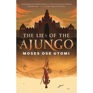 The Lies of the Ajungo - (Forever Desert) by  Moses Ose Utomi (Hardcover) - 1 of 1