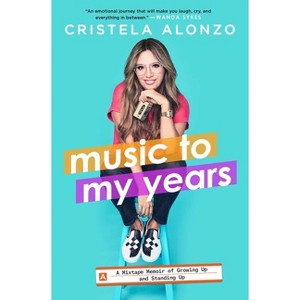 Music to My Years - by  Cristela Alonzo (Paperback) - 1 of 1