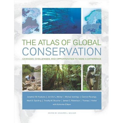 The Atlas of Global Conservation - (Hardcover)