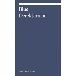 Blue - (Ekphrasis) by  Derek Jarman (Paperback) - 1 of 1
