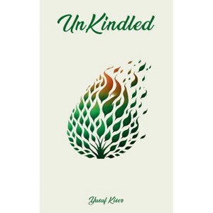 UnKindled - by  Yusuf Kiser (Paperback) - 1 of 1