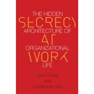 Secrecy at Work - by  Christopher Grey & Jana Costas (Paperback) - 1 of 1