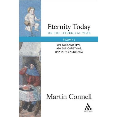 Eternity Today, Vol. 1 - by  Martin Connell (Paperback)