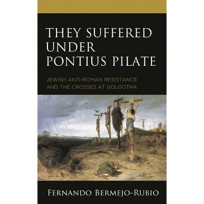 They Suffered under Pontius Pilate - by  Fernando Bermejo-Rubio (Hardcover)