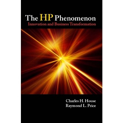 The HP Phenomenon - by  Charles H House & Raymond L Price (Hardcover)