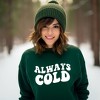 Simply Sage Market Women's Graphic Sweatshirt Always Cold - 2 of 4