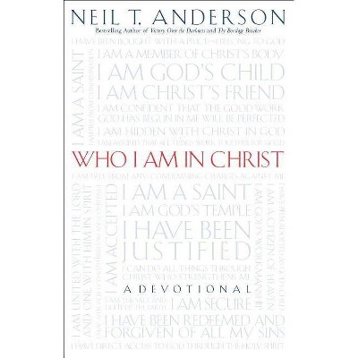 Who I Am in Christ - by  Neil T Anderson (Paperback)