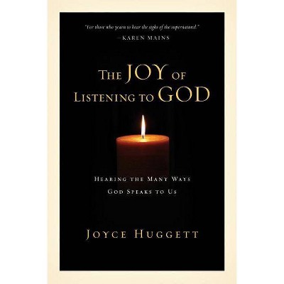 The Joy of Listening to God - by  Joyce Huggett (Paperback)