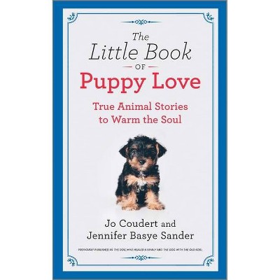 The Little Book of Puppy Love - by Jennifer Basye Sander & Jo Coudert (Hardcover)