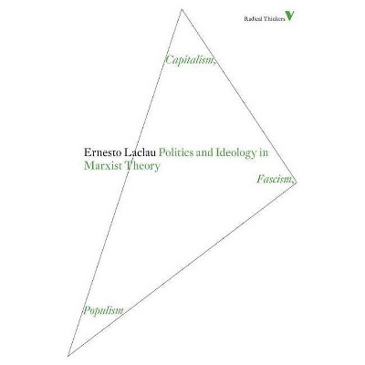 Politics and Ideology in Marxist Theory - (Radical Thinkers) by  Ernesto Laclau (Paperback)