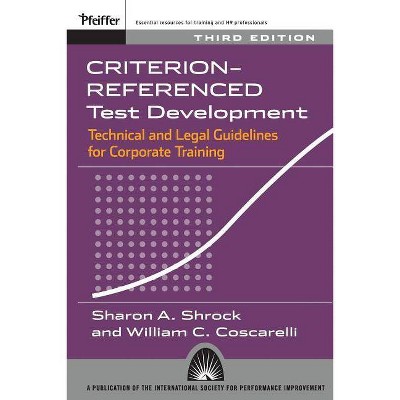 Criterion-Referenced Test Development 3e - 3rd Edition by  Sharon A Shrock & William C Coscarelli & Shrock (Paperback)