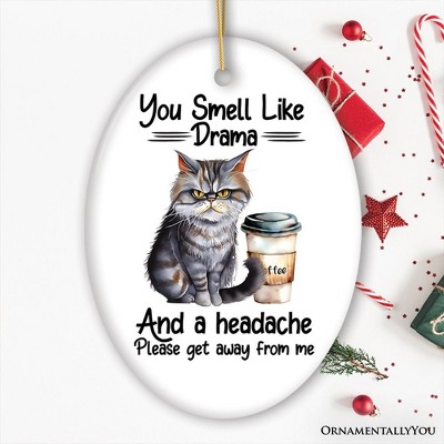 You Smell Like Drama Quirky Cat Ornament, Cute and Funny Christmas Gift| OrnamentallyYou