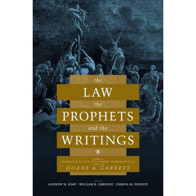 The Law, the Prophets, and the Writings - by  Andrew M King & Joshua M Philpot & William R Osborne (Paperback)