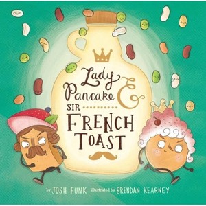 Lady Pancake & Sir French Toast - by  Josh Funk (Hardcover) - 1 of 1