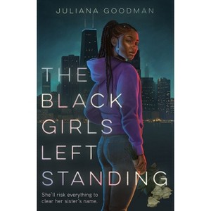 The Black Girls Left Standing - by Juliana Goodman - 1 of 1