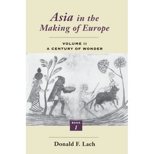 Asia in the Making of Europe, Volume II - 2nd Edition by  Donald F Lach (Paperback) - 1 of 1
