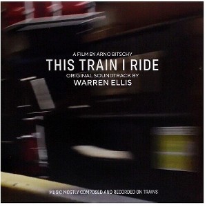 Warren Ellis - This Train I Ride (original Soundtrack) - 1 of 1
