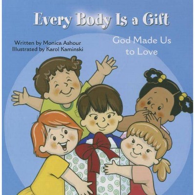 Every Body Is a Gift (Tob for Tots) - by  Monica Ashour (Board Book)