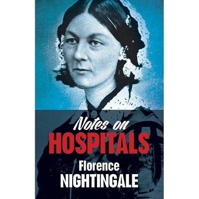 Notes on Hospitals - by  Florence Nightingale (Paperback)