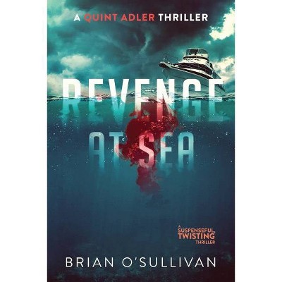 Revenge at Sea - (Quint Adler Thrillers) by  Brian O'Sullivan (Paperback)