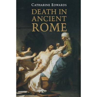 Death in Ancient Rome - by  Catharine Edwards (Paperback)