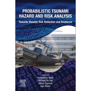 Probabilistic Tsunami Hazard and Risk Analysis - by  Katsuichiro Goda & Raffaele de Risi & Aditya Riadi Gusman & Ioan Nistor (Paperback) - 1 of 1