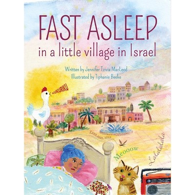 Fast Asleep in a Little Village in Israel - by  Jennifer Tzivia MacLeod (Hardcover)