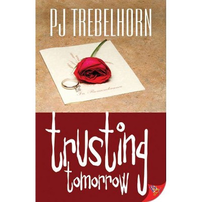 Trusting Tomorrow - by  Pj Trebelhorn (Paperback)