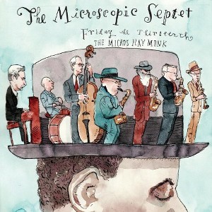 Microscopic Septet - Friday the 13th: The Micros Play Monk (CD) - 1 of 1