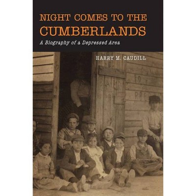 Night Comes to the Cumberlands - by  Harry M Caudill (Paperback)