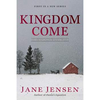Kingdom Come - (Elizabeth Harris Novel) by  Jane Jensen (Paperback)