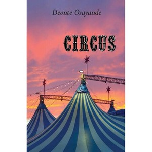Circus - by  Deonte Osayande (Paperback) - 1 of 1