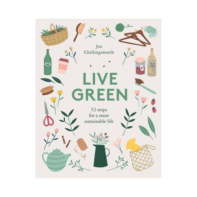Live Green - by  Jen Chillingsworth (Hardcover), 1 of 2