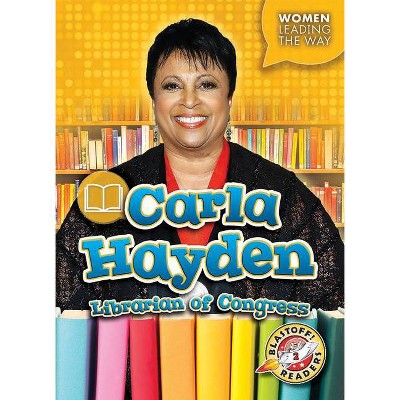 Carla Hayden: Librarian of Congress - (Women Leading the Way) by  Kate Moening (Paperback)