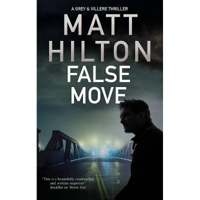 False Move - (Grey and Villere Thriller) by  Matt Hilton (Paperback)