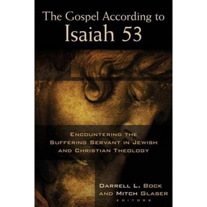 The Gospel According to Isaiah 53 - by  Darrell L Bock (Paperback) - 1 of 1