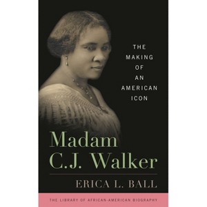 Madam C. J. Walker - (Library of African American Biography) by  Erica L Ball (Hardcover) - 1 of 1