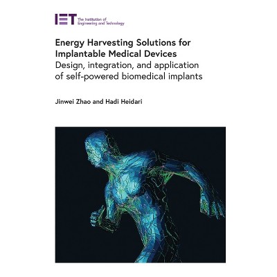 Energy Harvesting Solutions for Implantable Medical Devices - (Healthcare Technologies) by  Jinwei Zhao & Hadi Heidari (Hardcover)