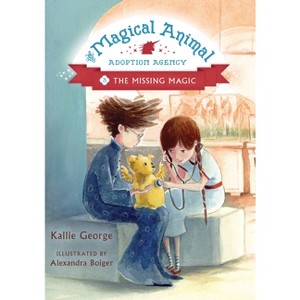 The Missing Magic - (Magical Animal Adoption Agency) by  Kallie George (Paperback) - 1 of 1