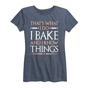 Women's - Instant Message - I Bake and I Know Things Short Sleeve Graphic T-Shirt - 1 of 4