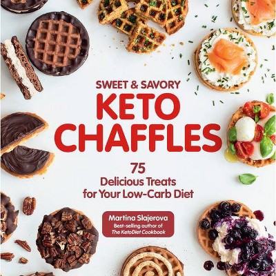 Sweet & Savory Keto Chaffles - (15) by  Martina Slajerova (Paperback)